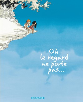 Où le regard ne porte pas... – Tome 1