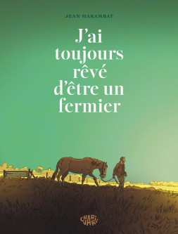 J'ai toujours rêvé d'être un fermier
