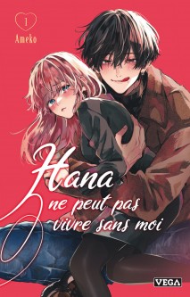 Hana ne peut pas vivre sans moi – Tome 1